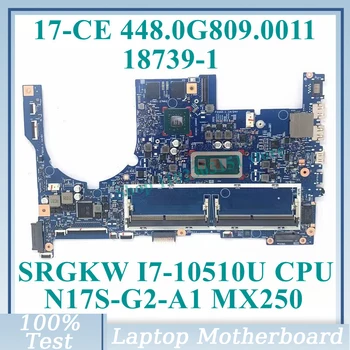 448.0G809.0011 С процессором SRGKW I7-10510U 18739-1 Для материнской платы ноутбука HP 17-CE N17S-G2-A1 MX250 100% Полностью протестирован, работает хорошо