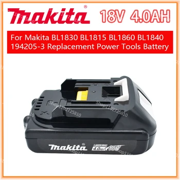 Makita Перезаряжаемый Литий-ионный Аккумулятор 18V 4.0Ah Для Makita BL1830 BL1815 BL1860 BL1840 194205-3 Сменный Аккумулятор Электроинструмента